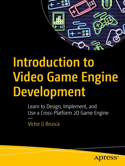 Title details for Introduction to Video Game Engine Development by Victor G Brusca - Available